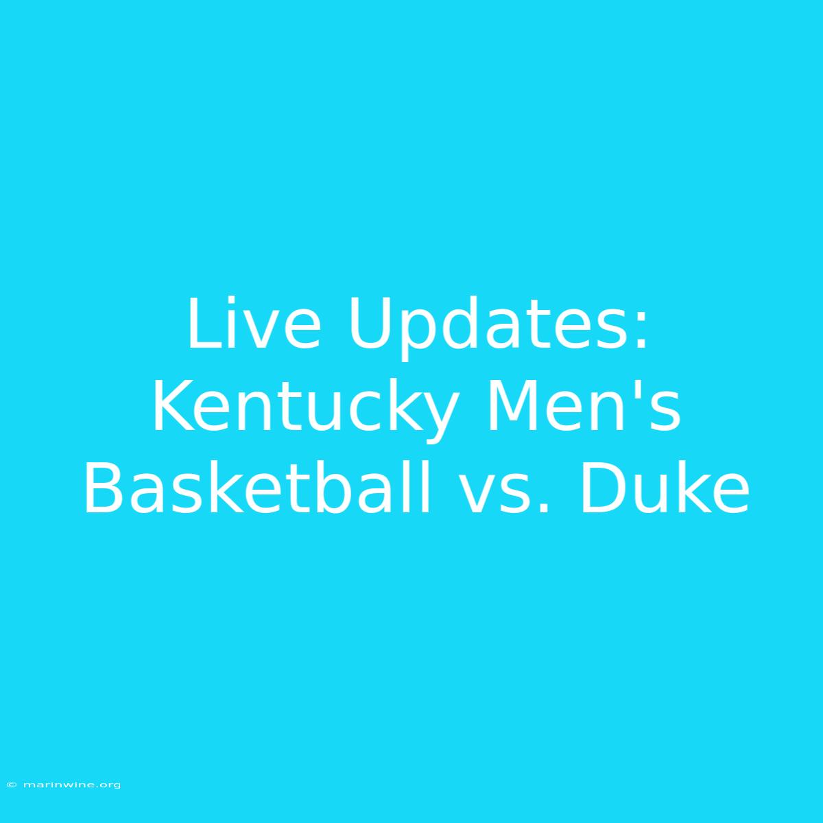 Live Updates: Kentucky Men's Basketball Vs. Duke