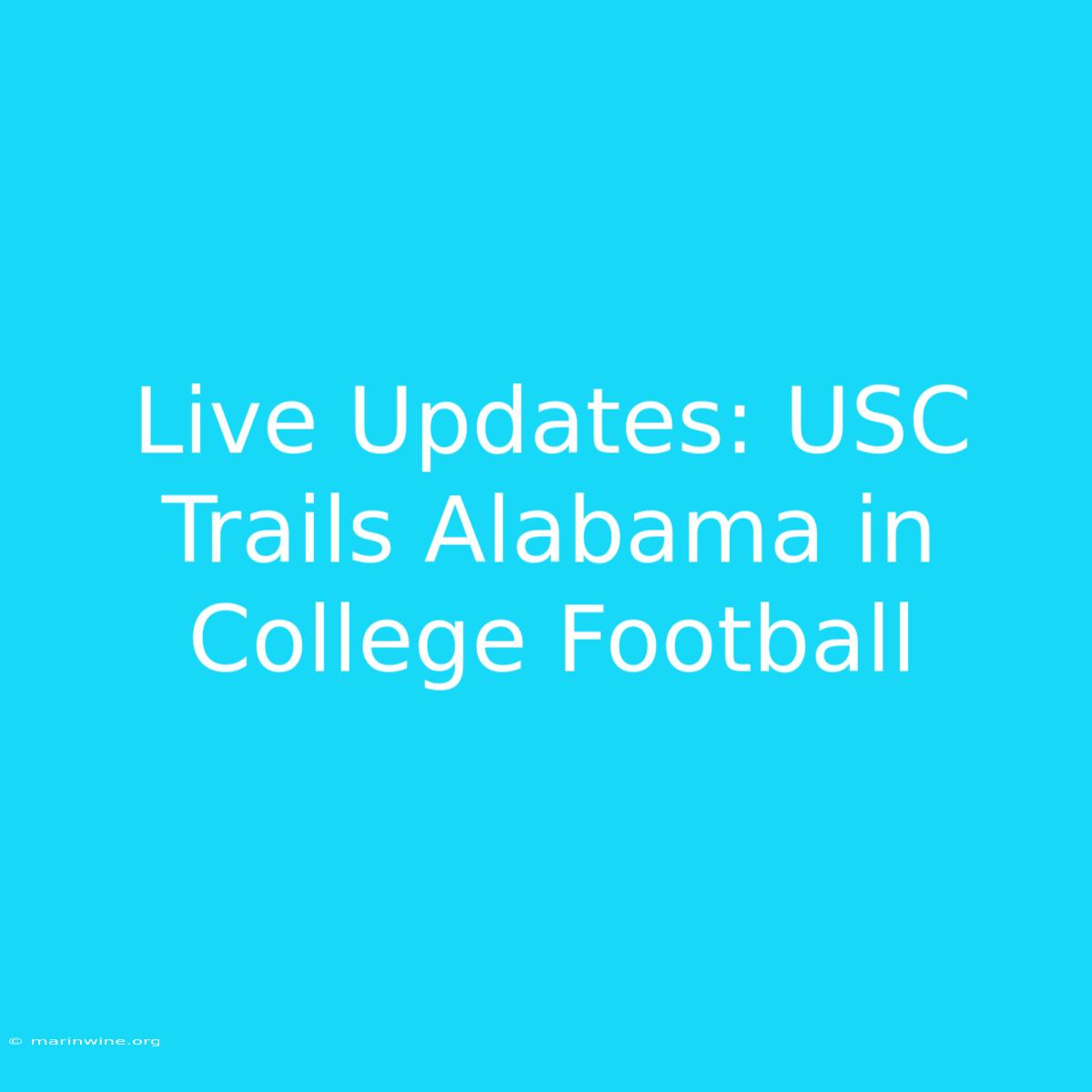 Live Updates: USC Trails Alabama In College Football