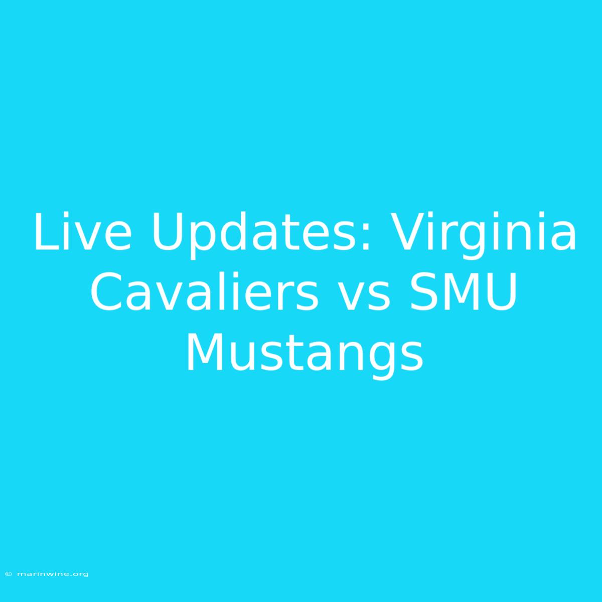 Live Updates: Virginia Cavaliers Vs SMU Mustangs