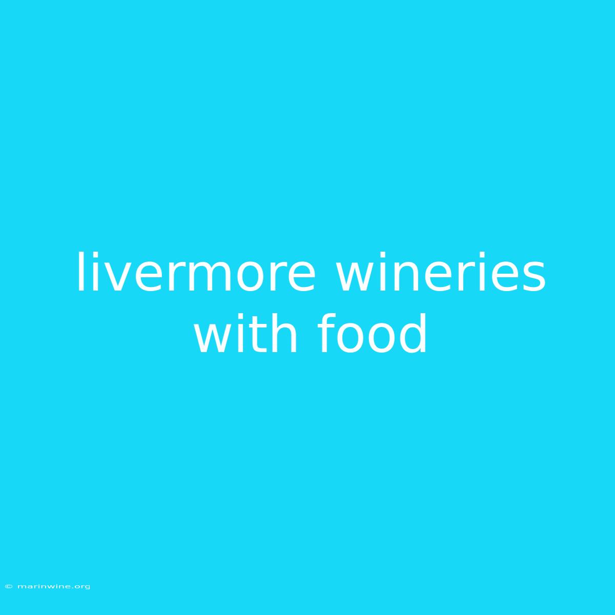 Livermore Wineries With Food