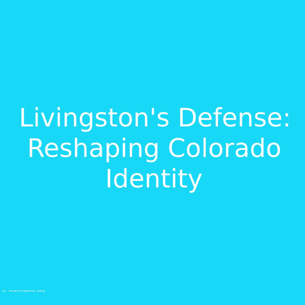 Livingston's Defense: Reshaping Colorado Identity