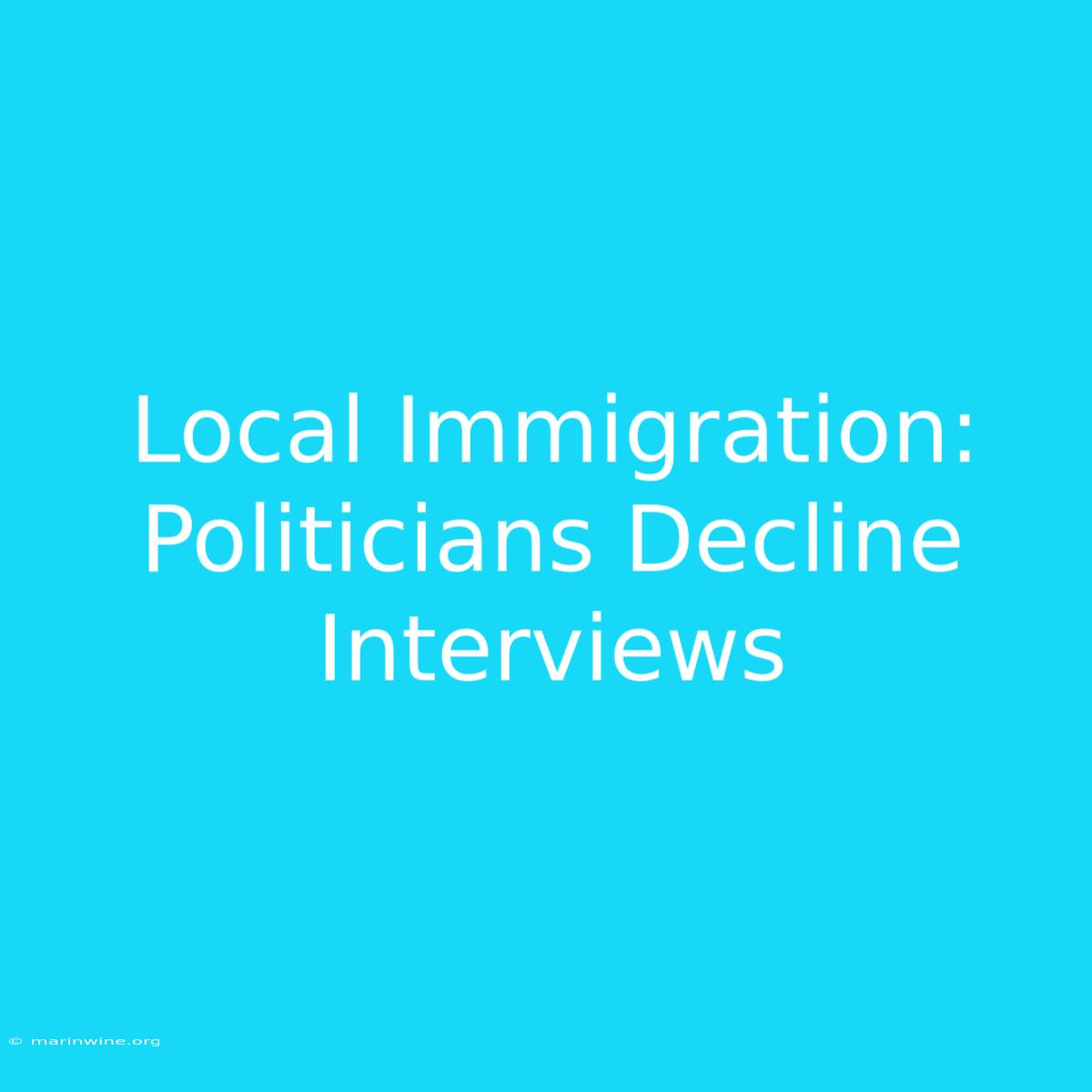 Local Immigration: Politicians Decline Interviews