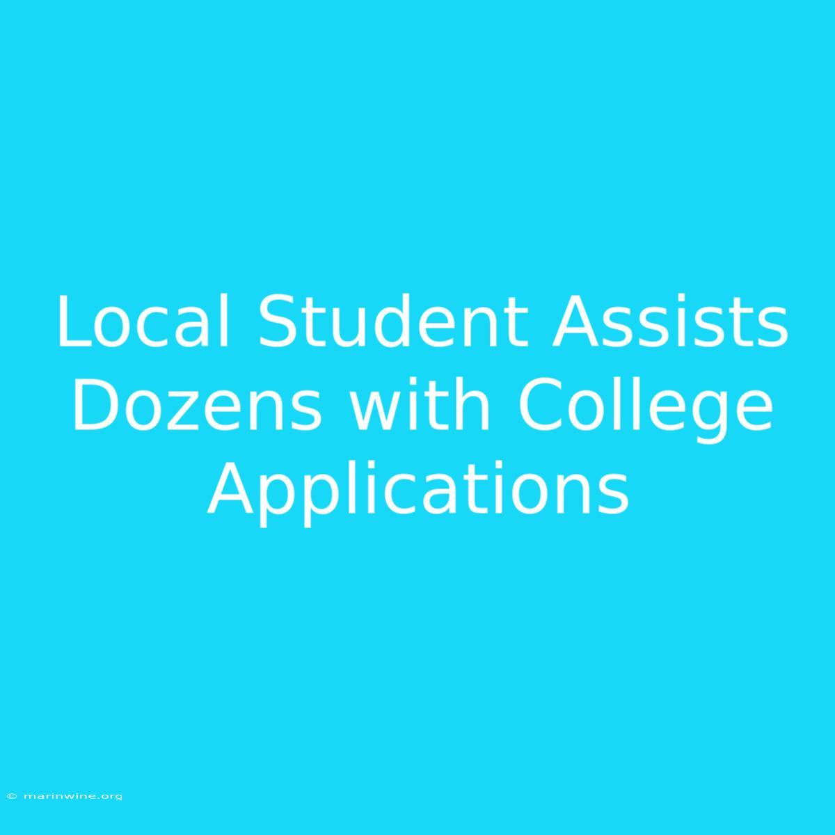 Local Student Assists Dozens With College Applications 