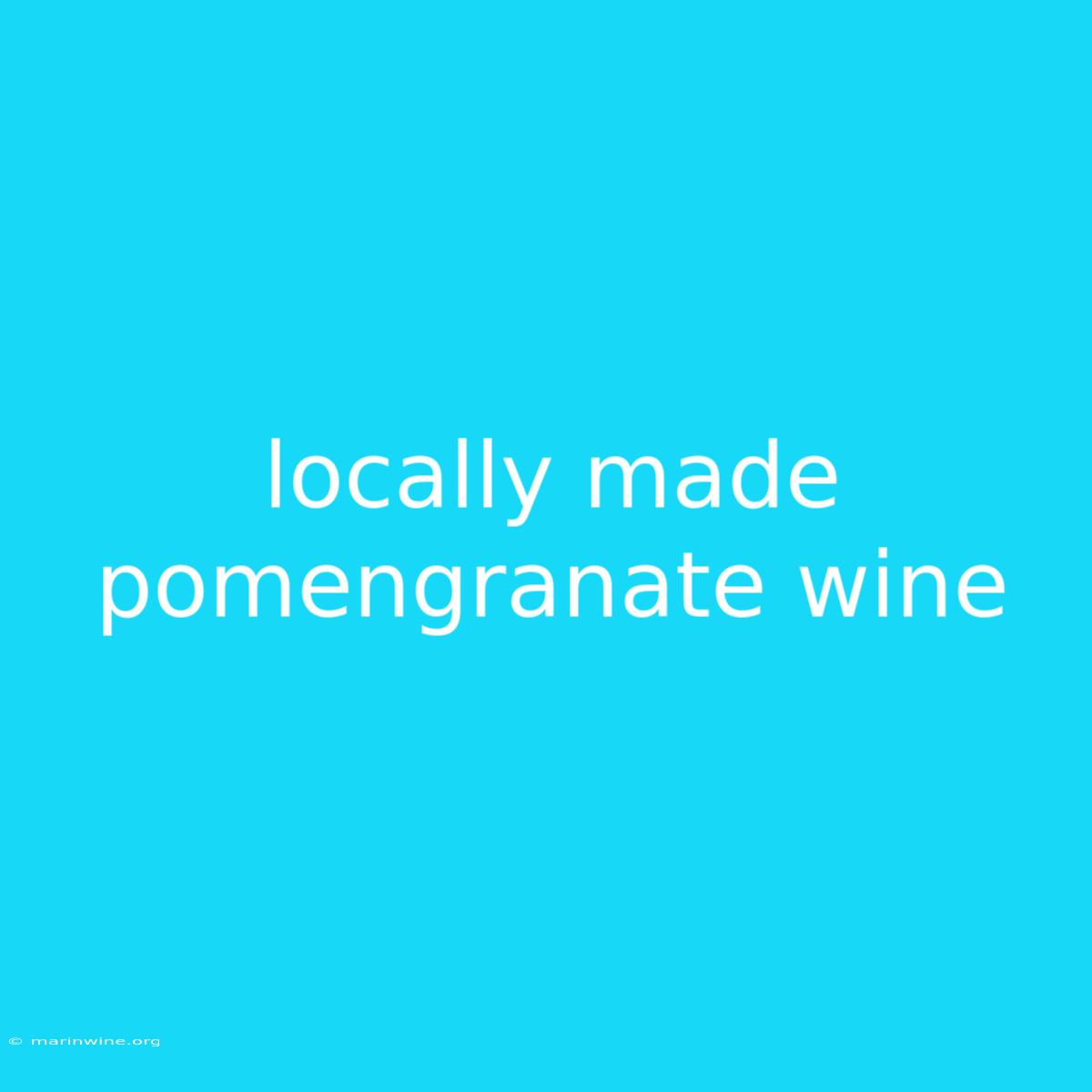 Locally Made Pomengranate Wine