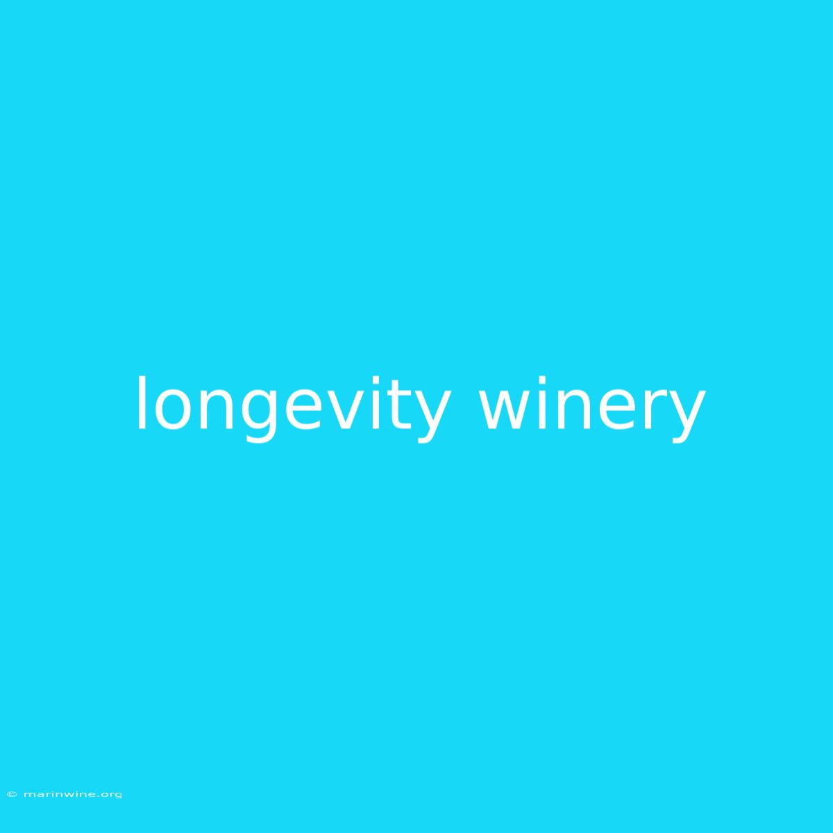 Longevity Winery