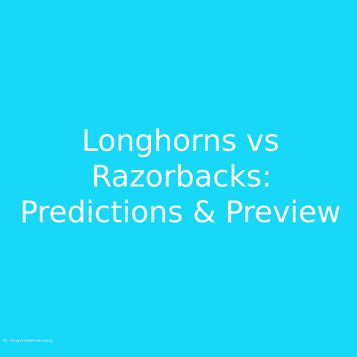 Longhorns Vs Razorbacks: Predictions & Preview