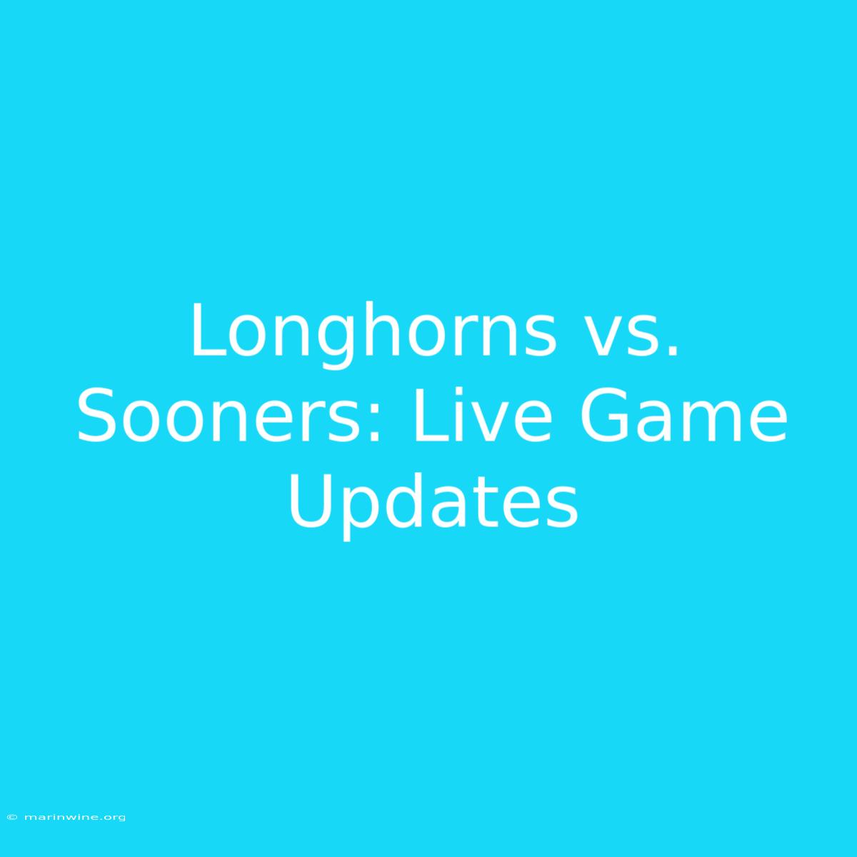 Longhorns Vs. Sooners: Live Game Updates