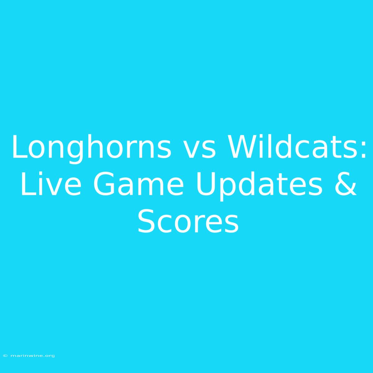 Longhorns Vs Wildcats: Live Game Updates & Scores