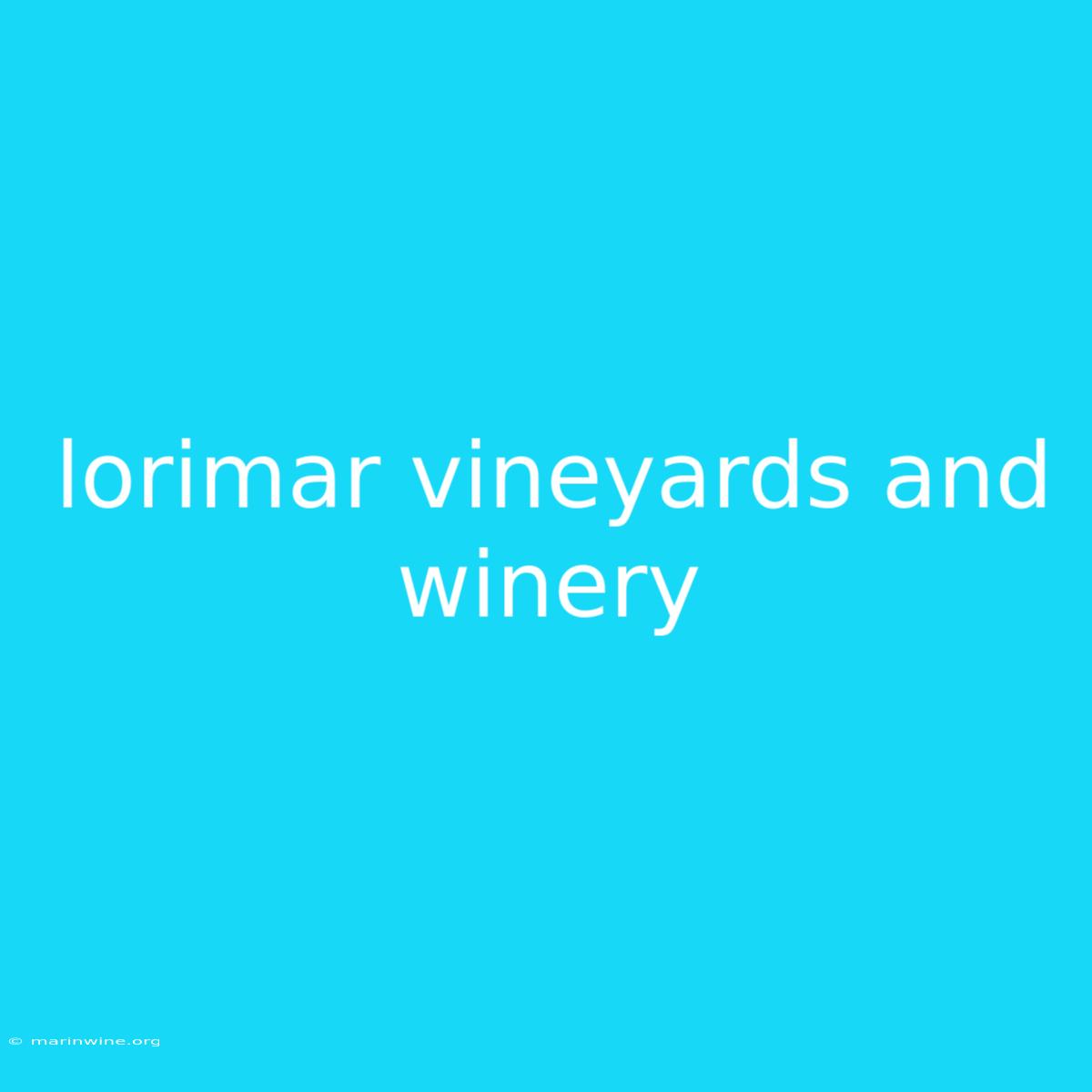 Lorimar Vineyards And Winery