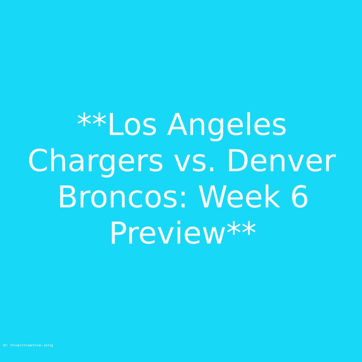 **Los Angeles Chargers Vs. Denver Broncos: Week 6 Preview** 