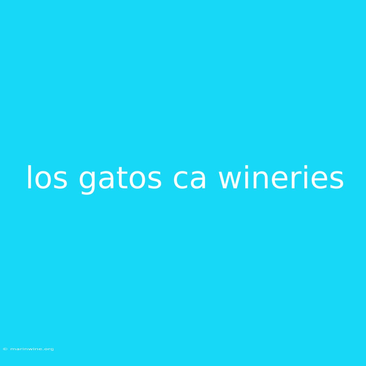 Los Gatos Ca Wineries