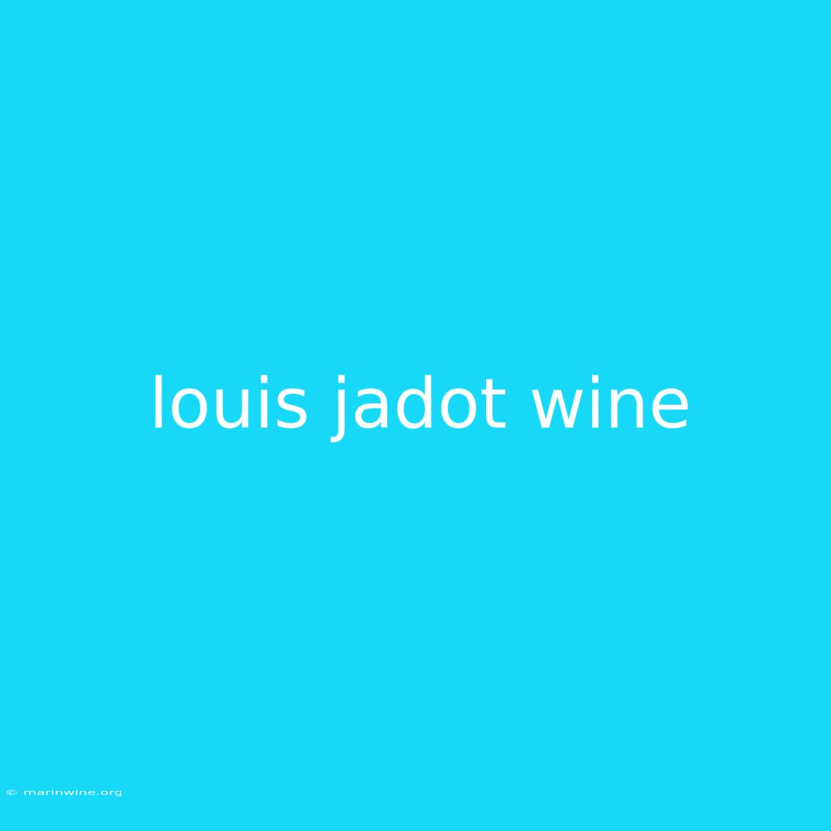 Louis Jadot Wine