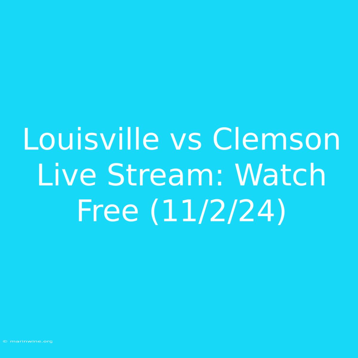 Louisville Vs Clemson Live Stream: Watch Free (11/2/24)