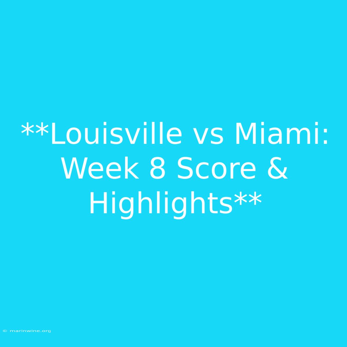 **Louisville Vs Miami: Week 8 Score & Highlights**