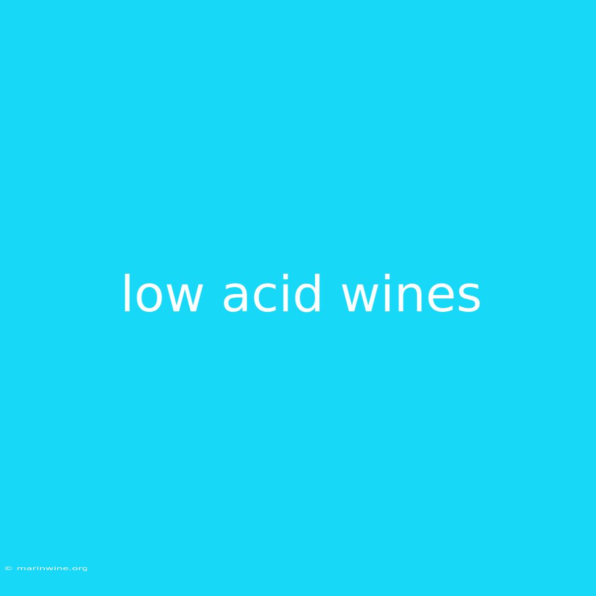 Low Acid Wines