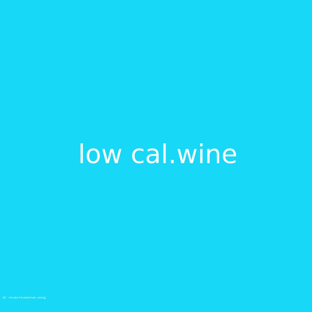 Low Cal.wine