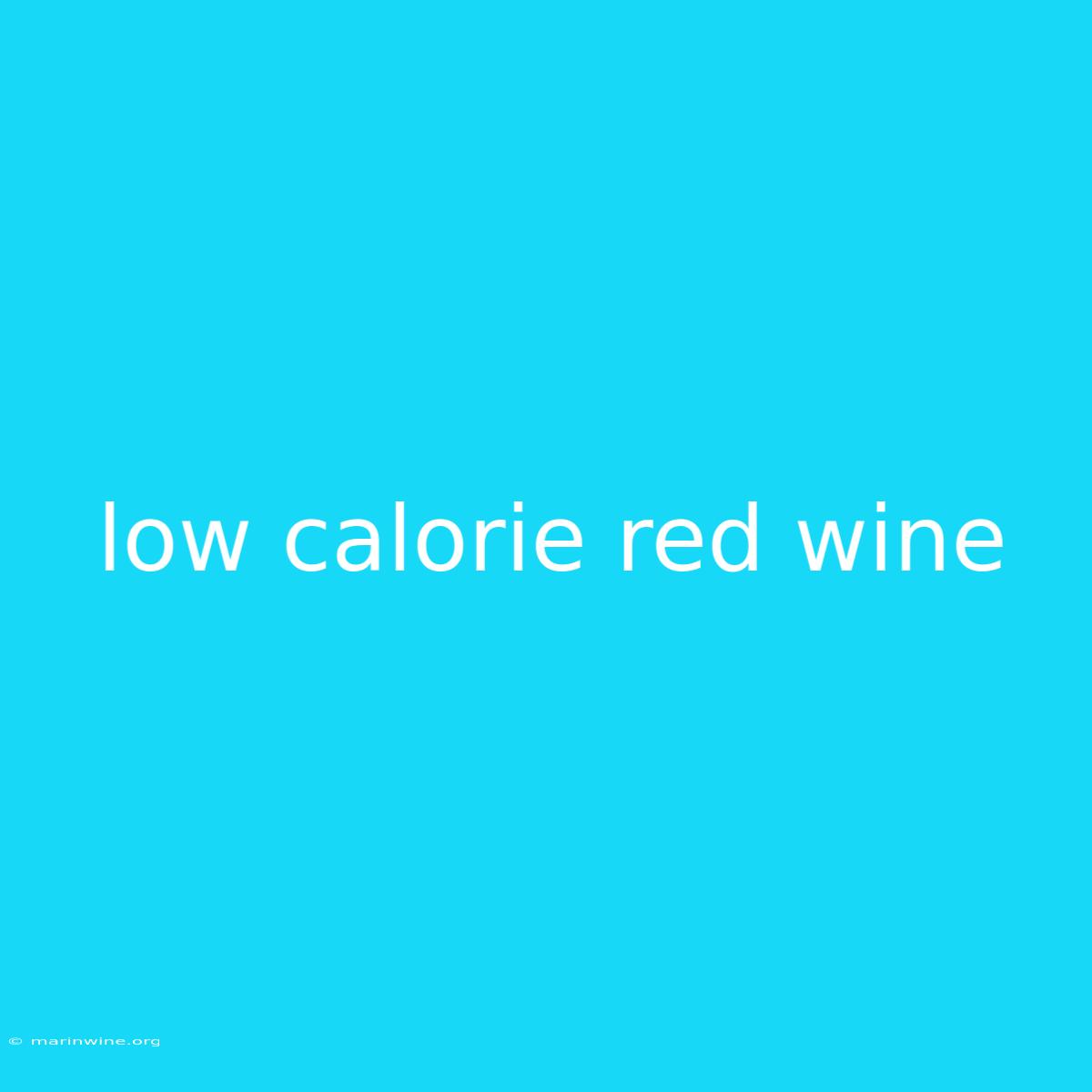 Low Calorie Red Wine