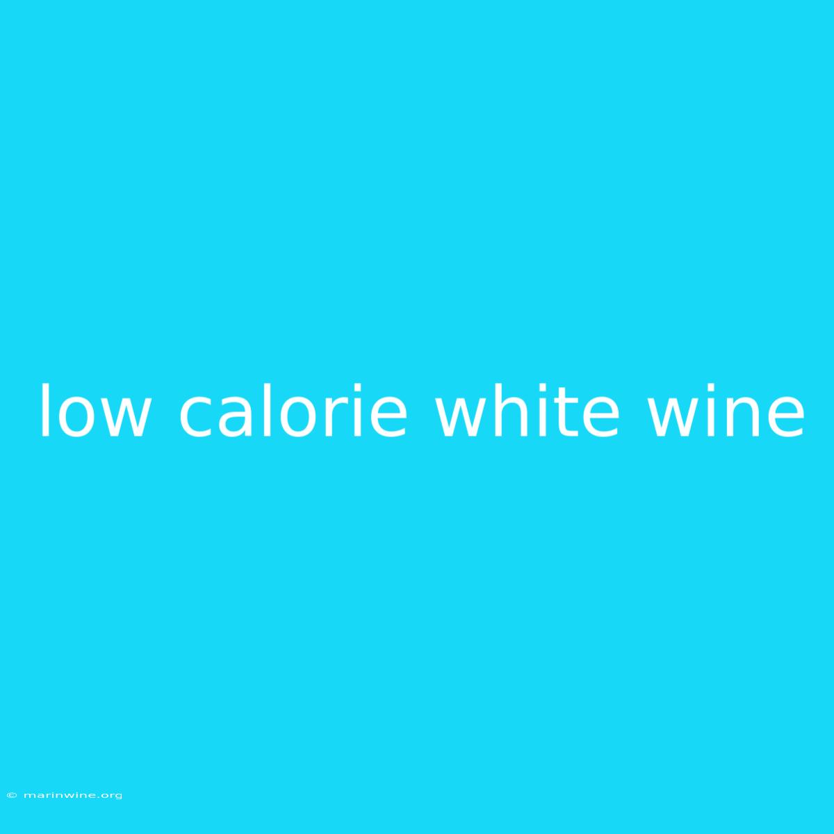 Low Calorie White Wine