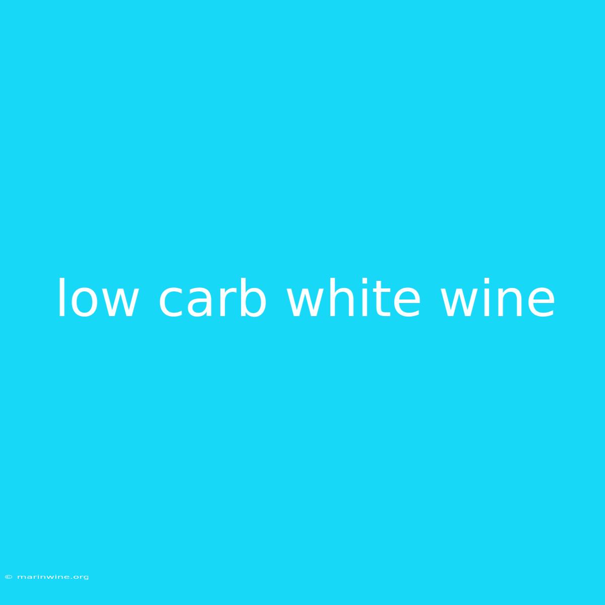 Low Carb White Wine