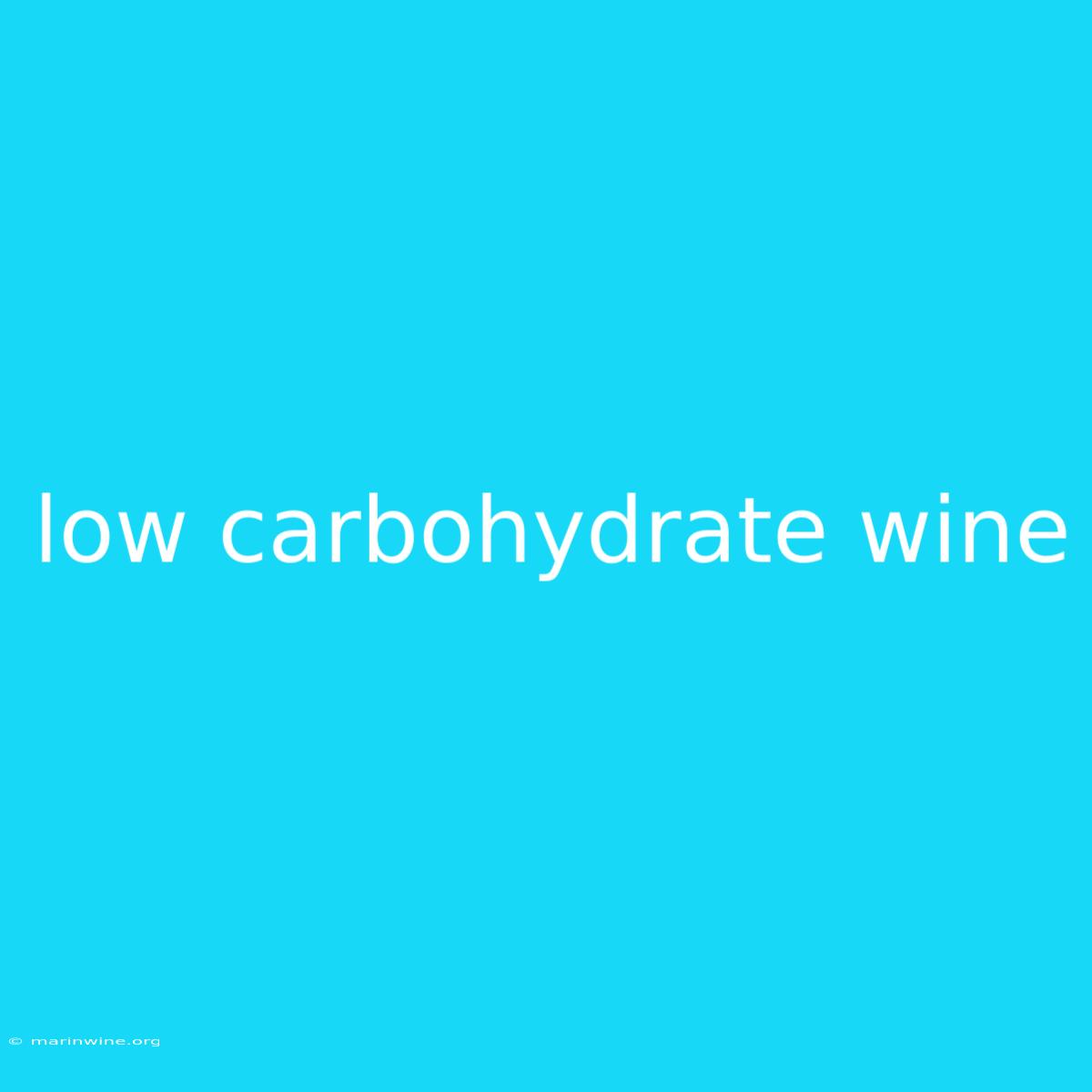 Low Carbohydrate Wine