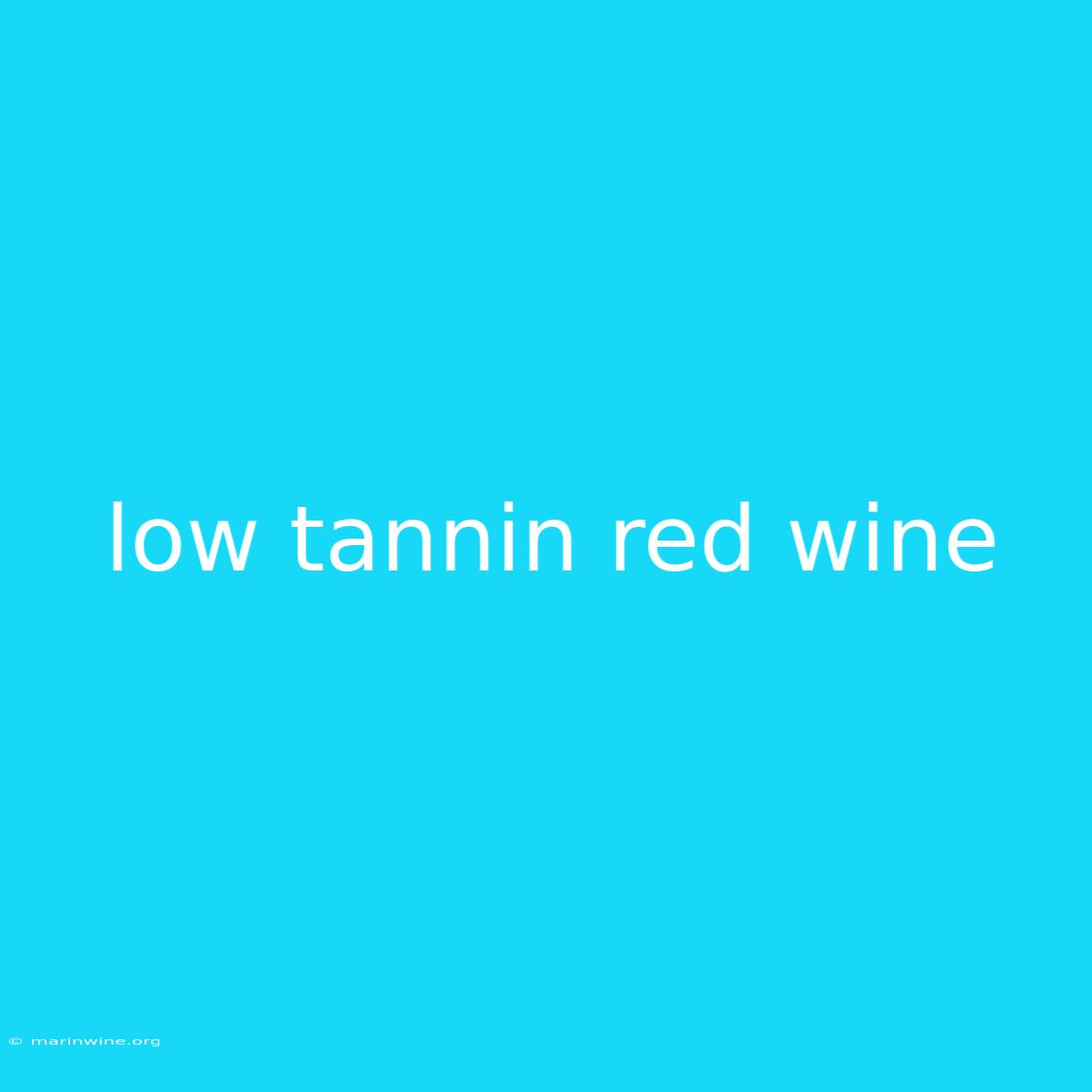 Low Tannin Red Wine