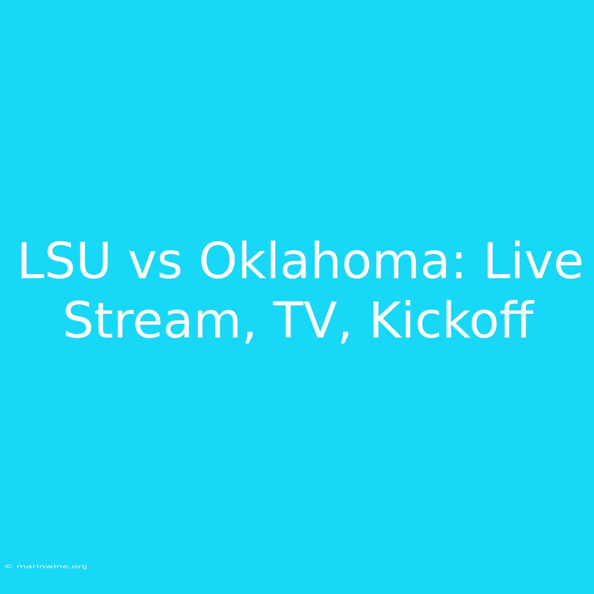 LSU Vs Oklahoma: Live Stream, TV, Kickoff