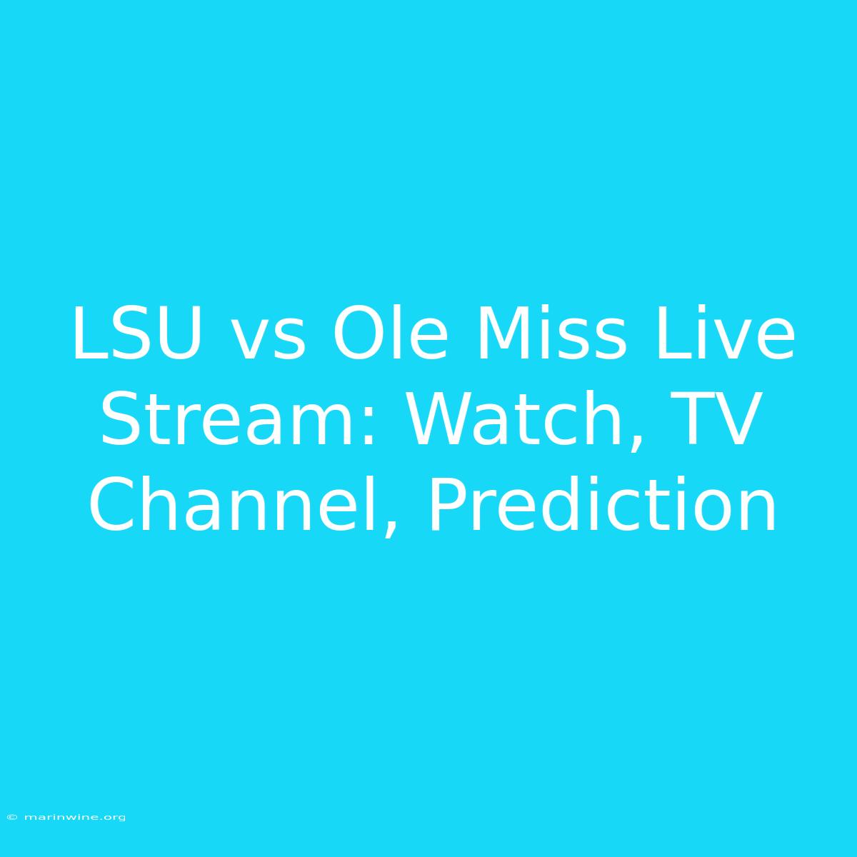 LSU Vs Ole Miss Live Stream: Watch, TV Channel, Prediction