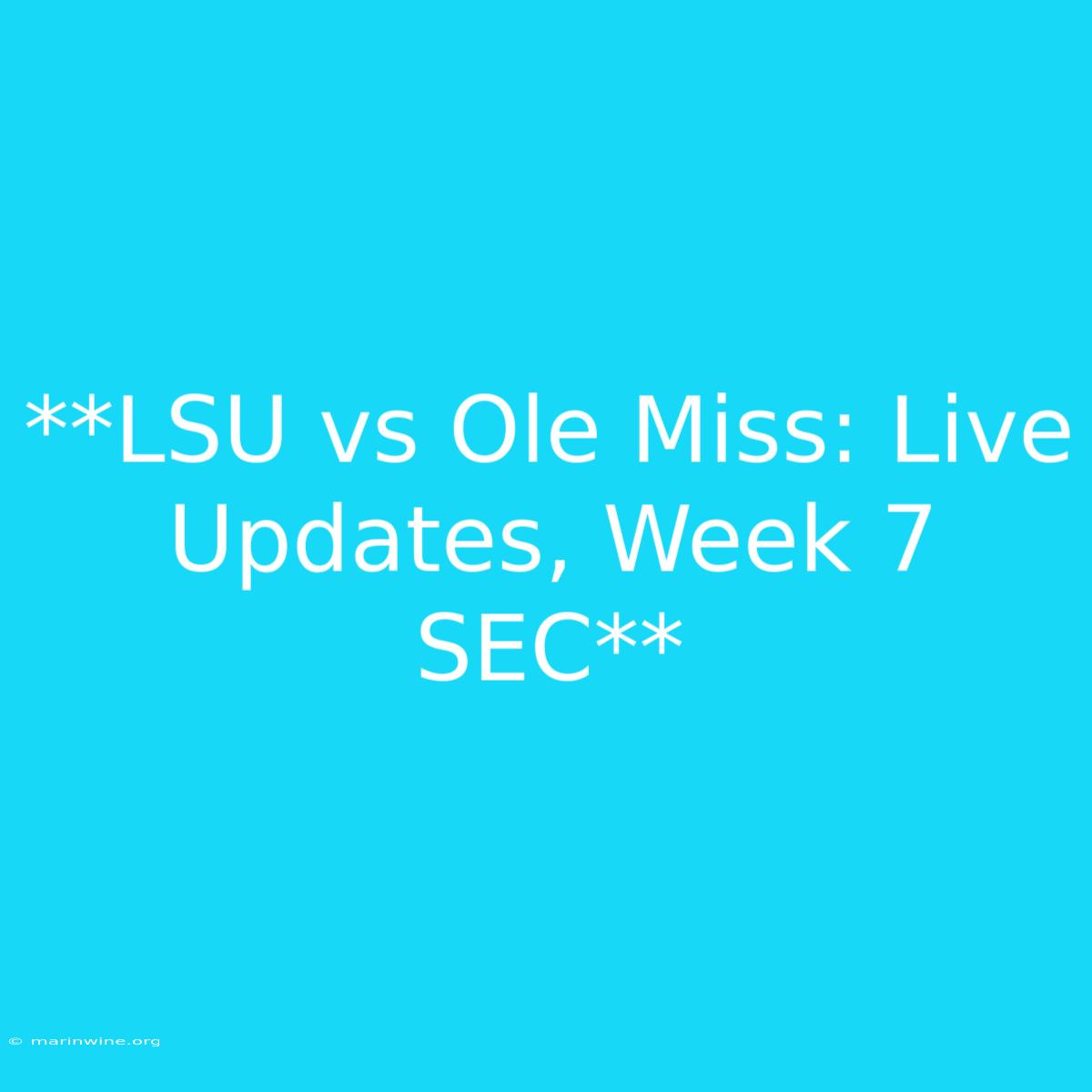 **LSU Vs Ole Miss: Live Updates, Week 7 SEC**