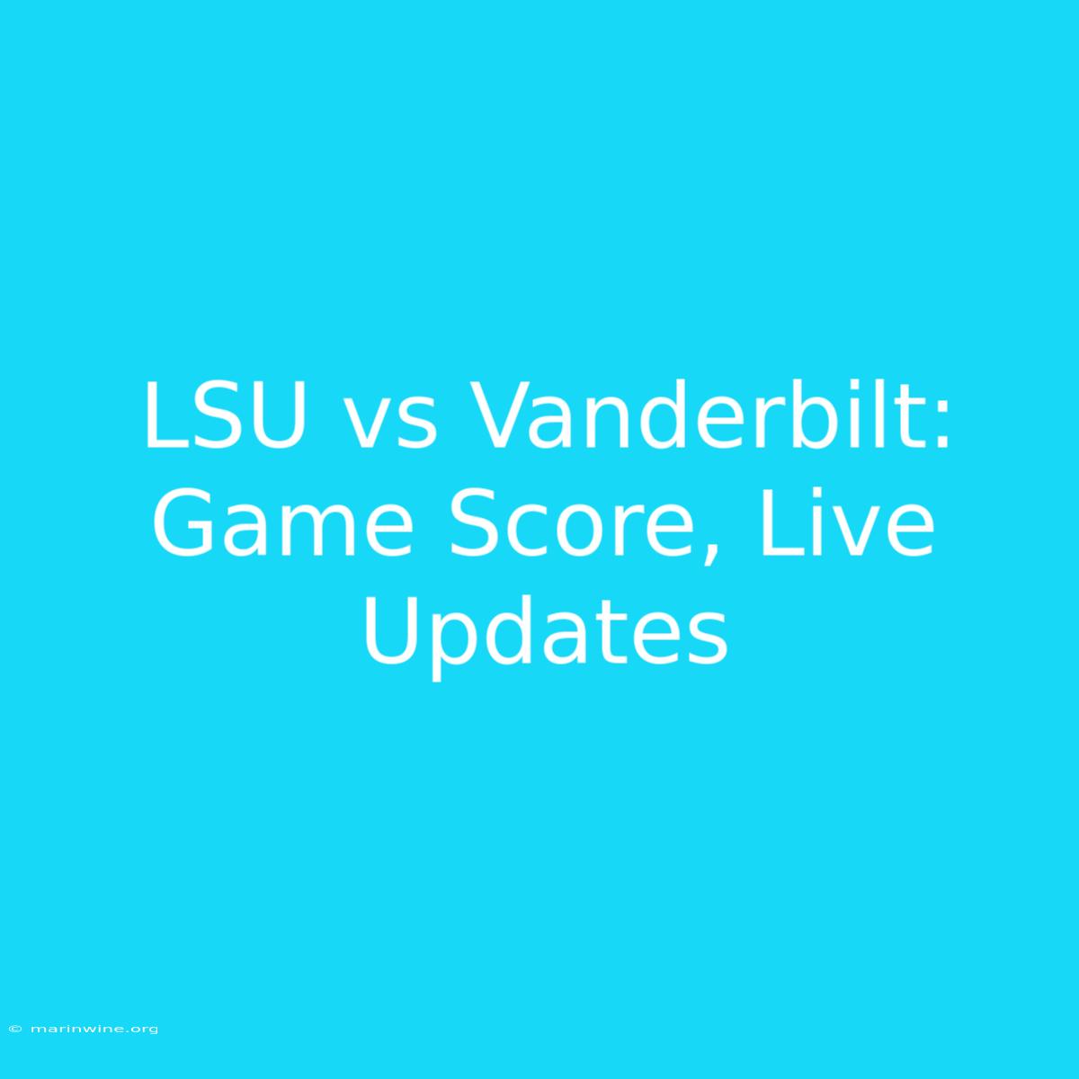 LSU Vs Vanderbilt: Game Score, Live Updates