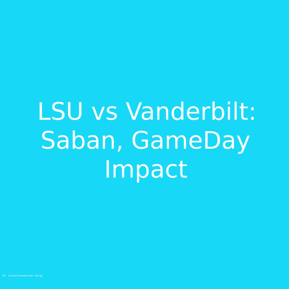 LSU Vs Vanderbilt: Saban, GameDay Impact