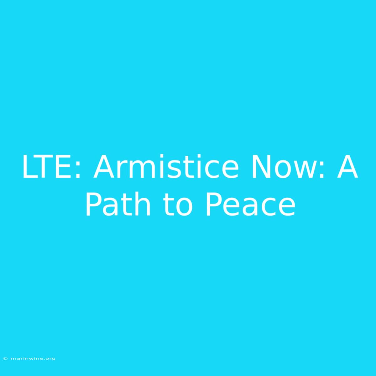 LTE: Armistice Now: A Path To Peace