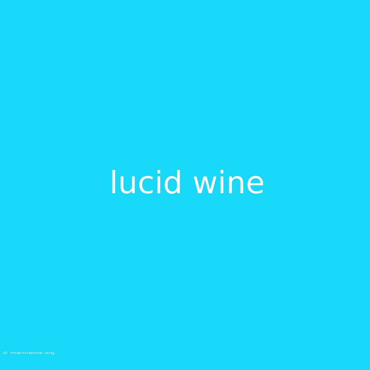 Lucid Wine