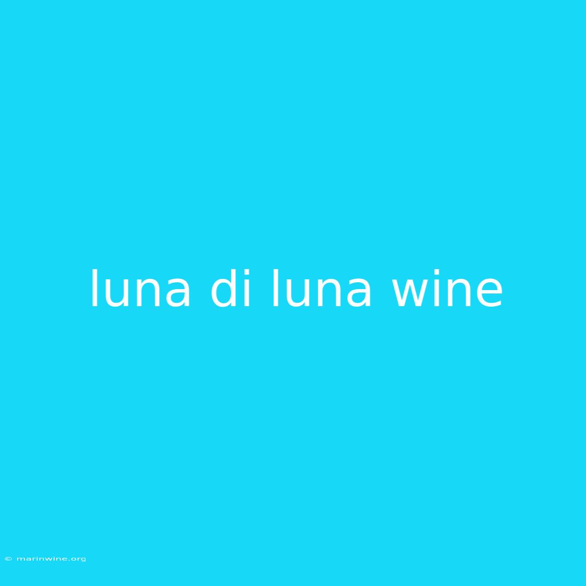 Luna Di Luna Wine