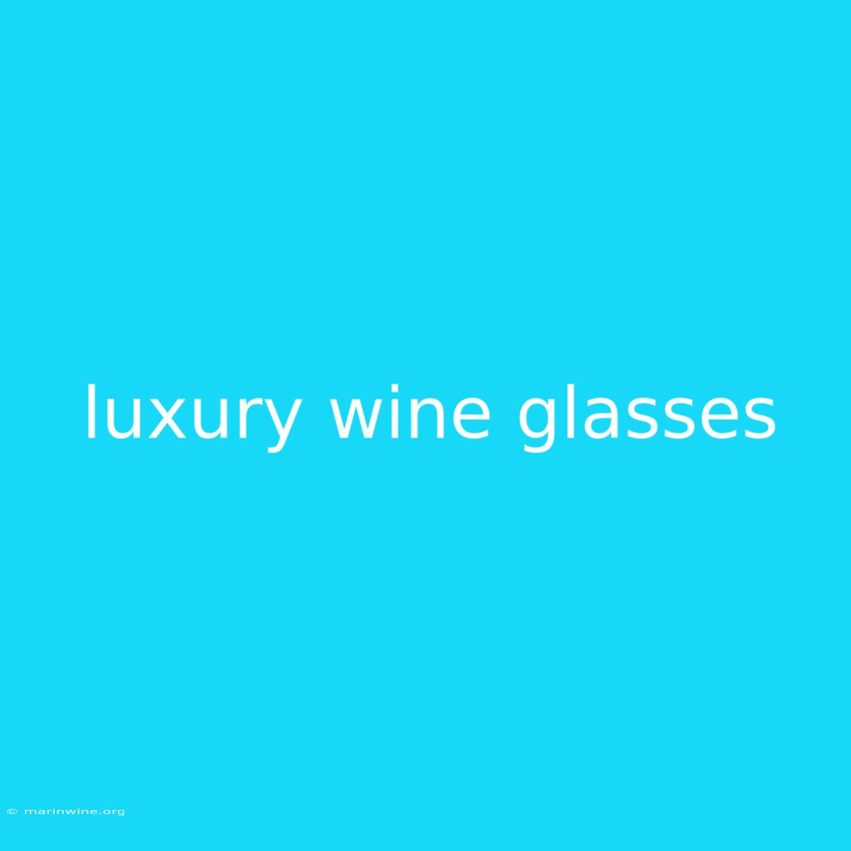 Luxury Wine Glasses