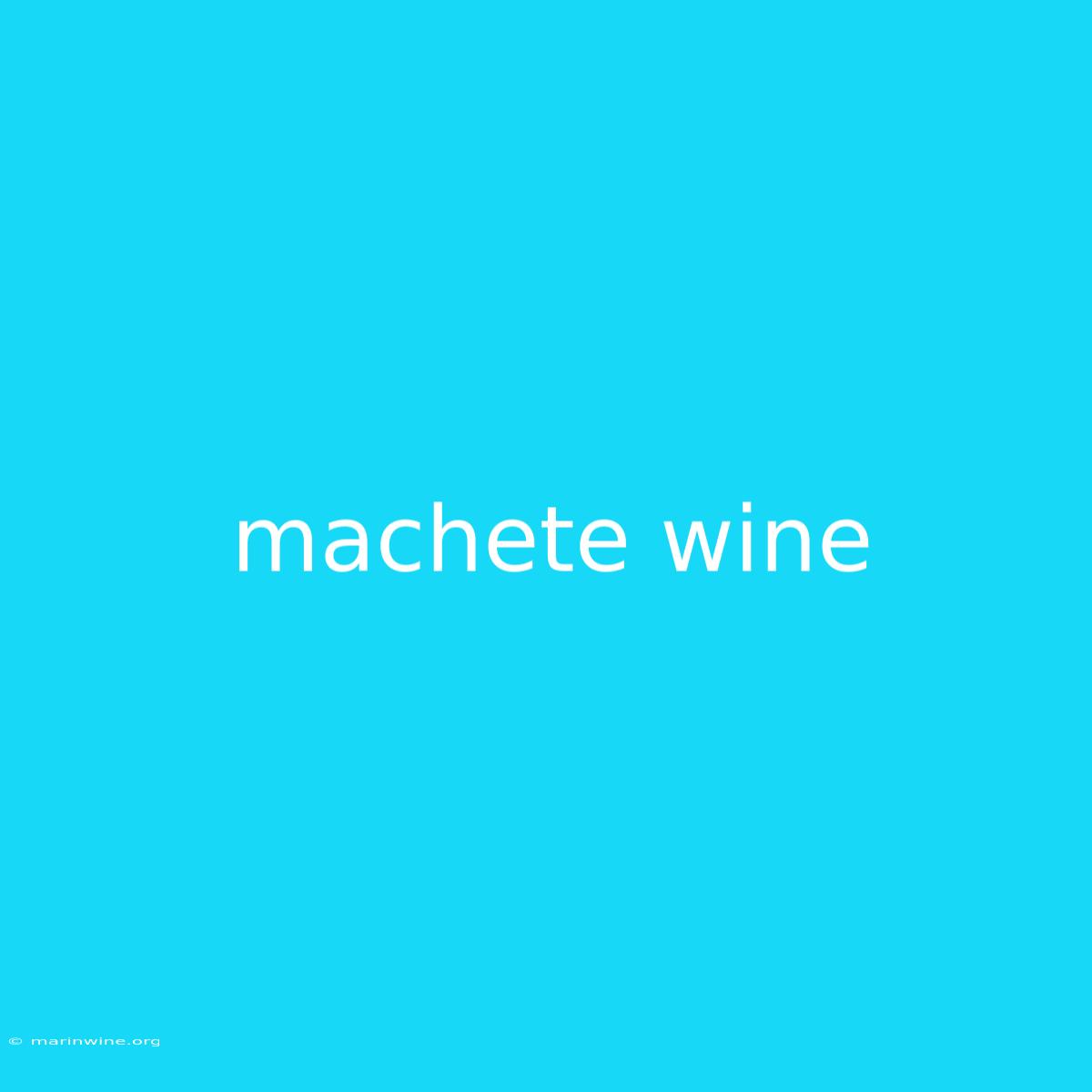 Machete Wine