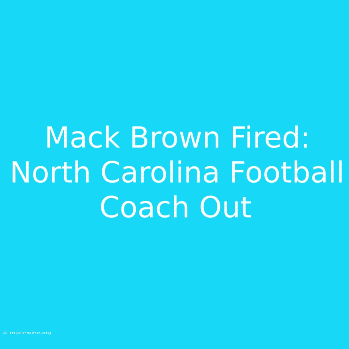 Mack Brown Fired: North Carolina Football Coach Out