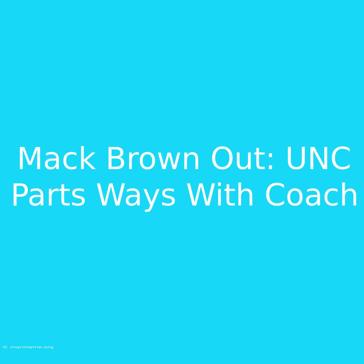 Mack Brown Out: UNC Parts Ways With Coach