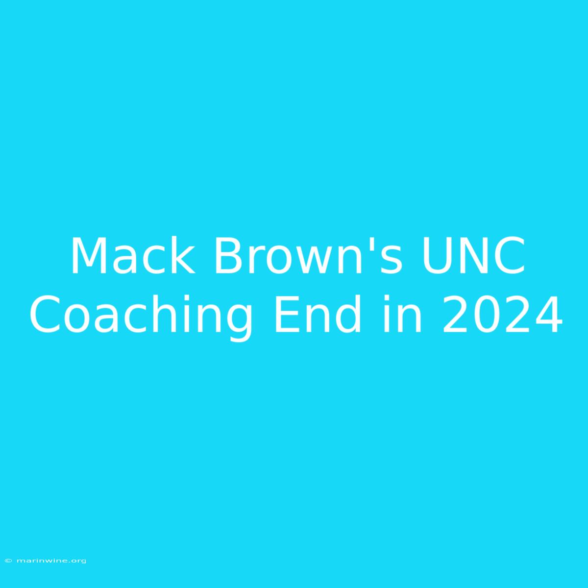 Mack Brown's UNC Coaching End In 2024