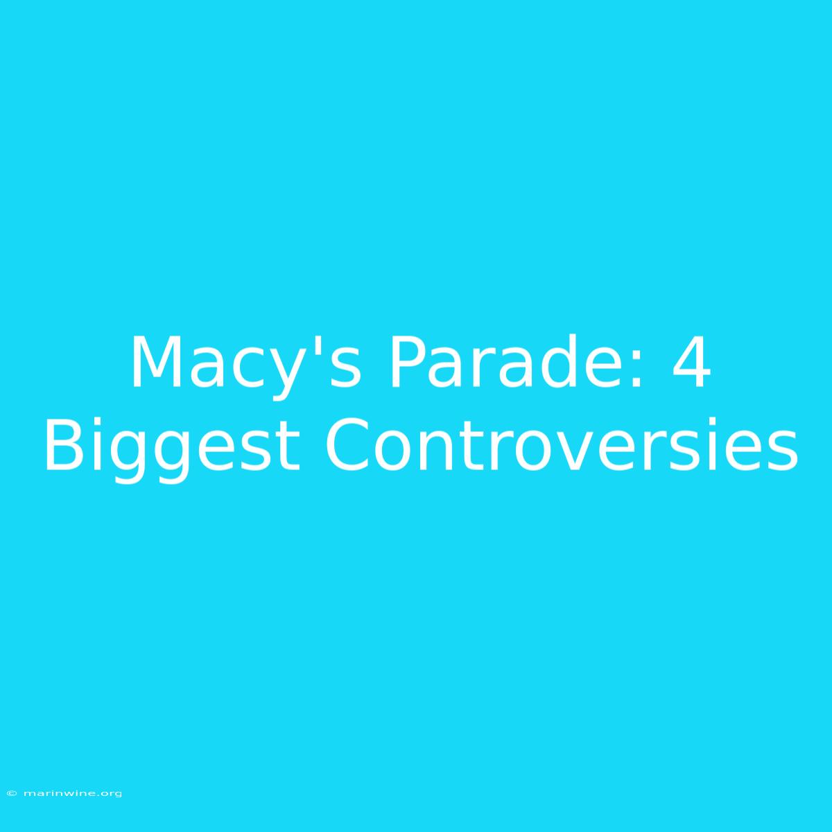 Macy's Parade: 4 Biggest Controversies