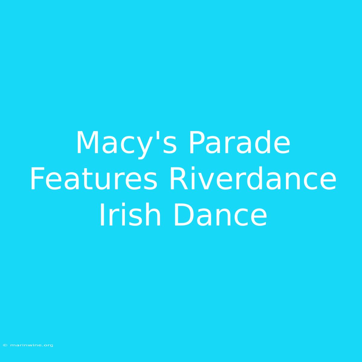 Macy's Parade Features Riverdance Irish Dance