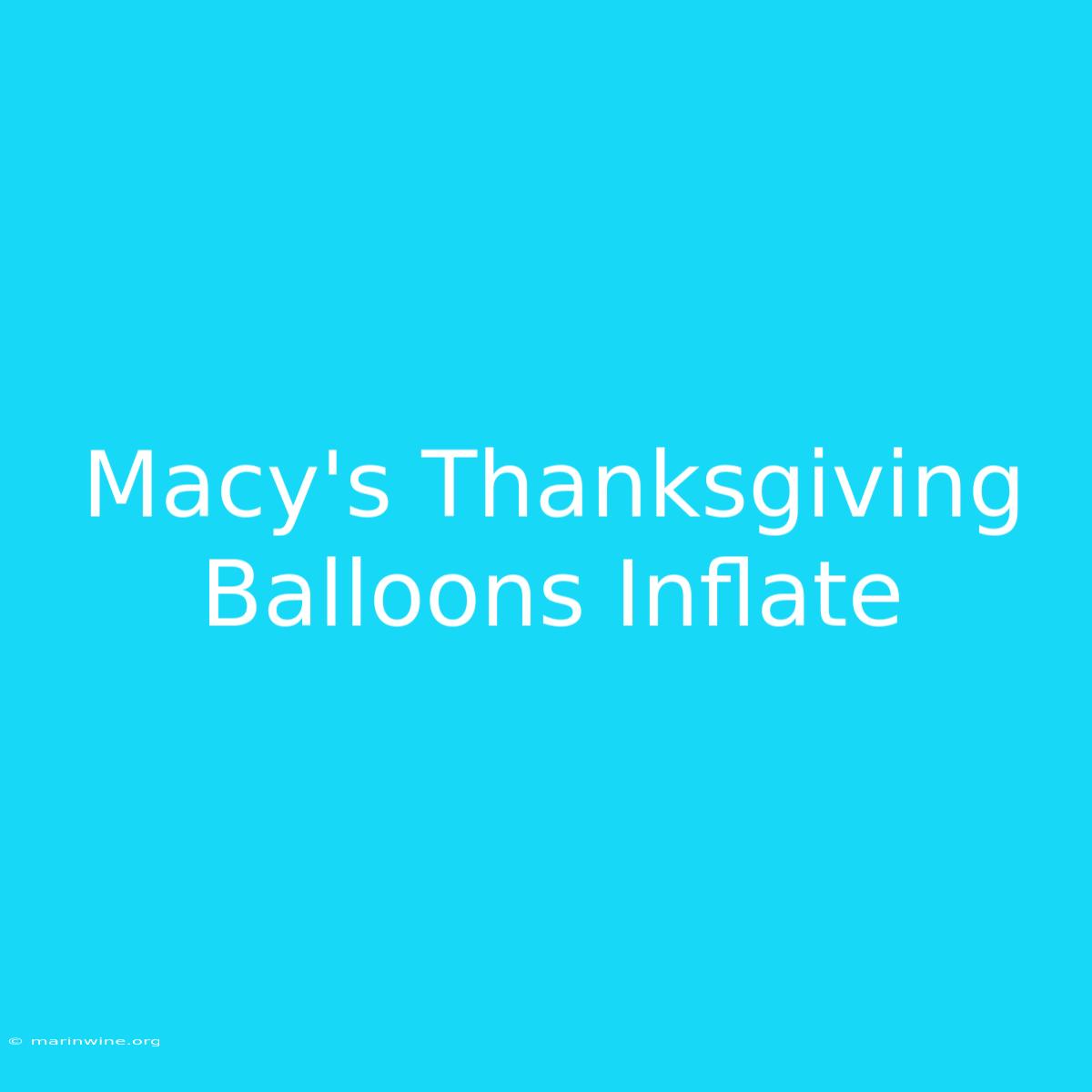 Macy's Thanksgiving Balloons Inflate