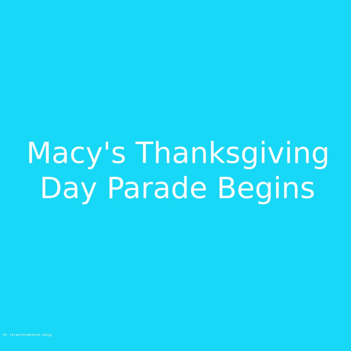 Macy's Thanksgiving Day Parade Begins