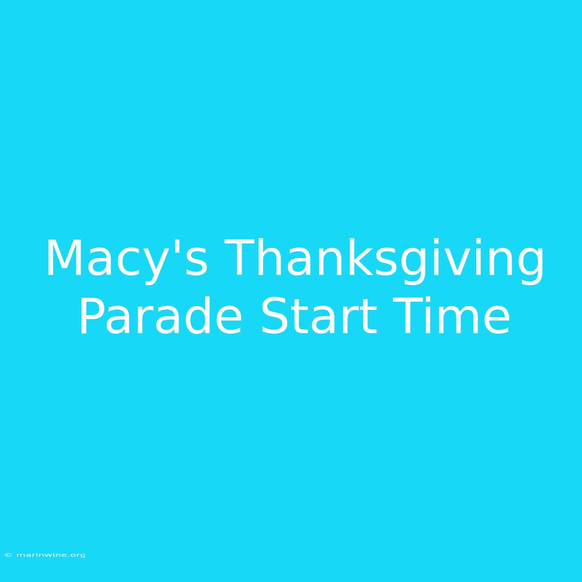 Macy's Thanksgiving Parade Start Time