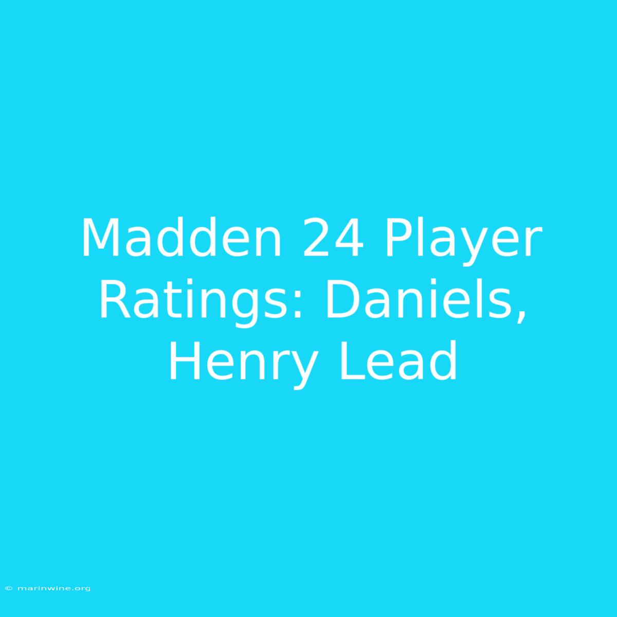 Madden 24 Player Ratings: Daniels, Henry Lead