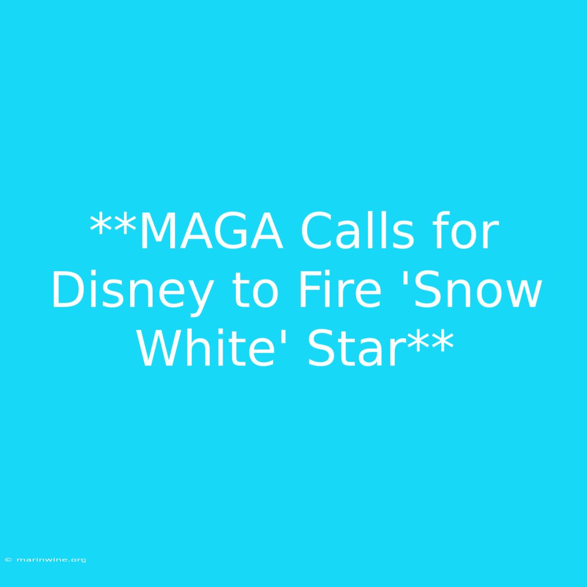 **MAGA Calls For Disney To Fire 'Snow White' Star** 