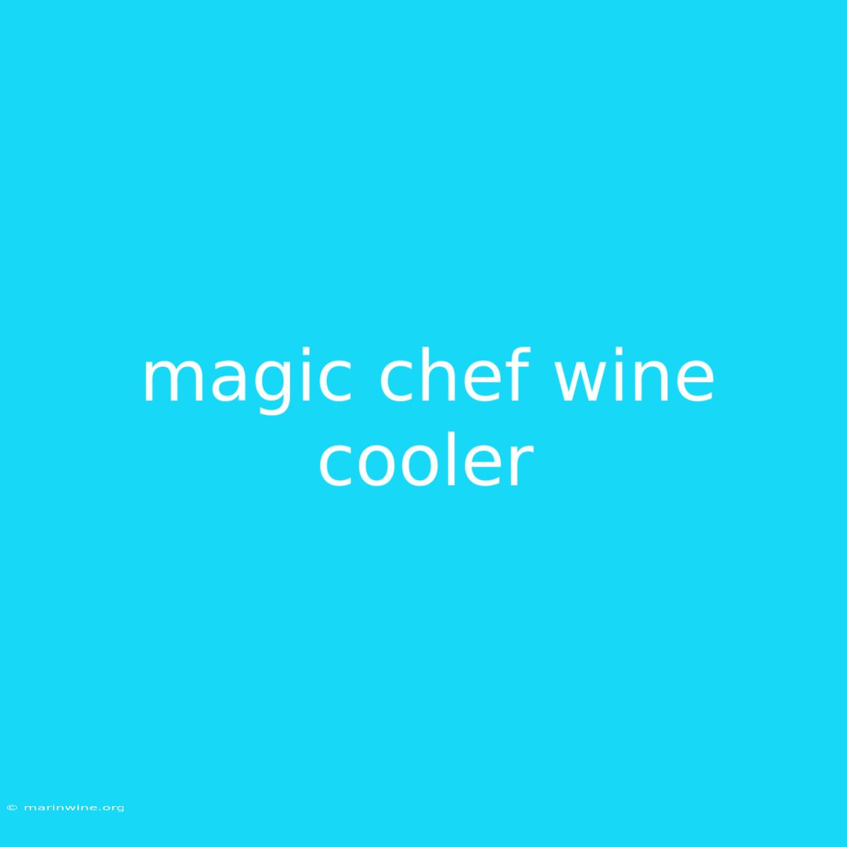 Magic Chef Wine Cooler