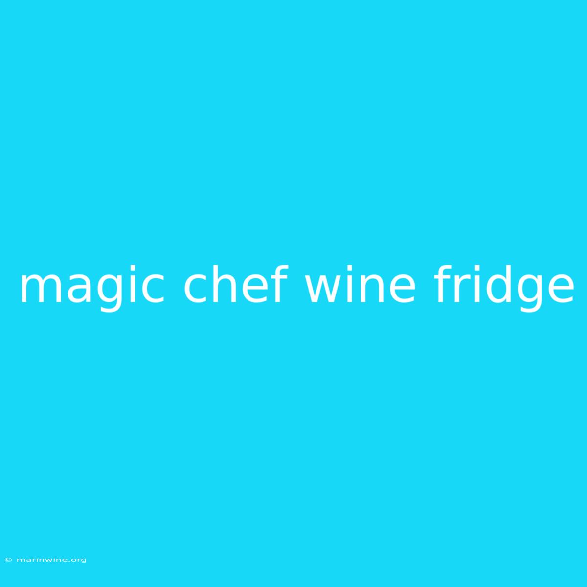 Magic Chef Wine Fridge