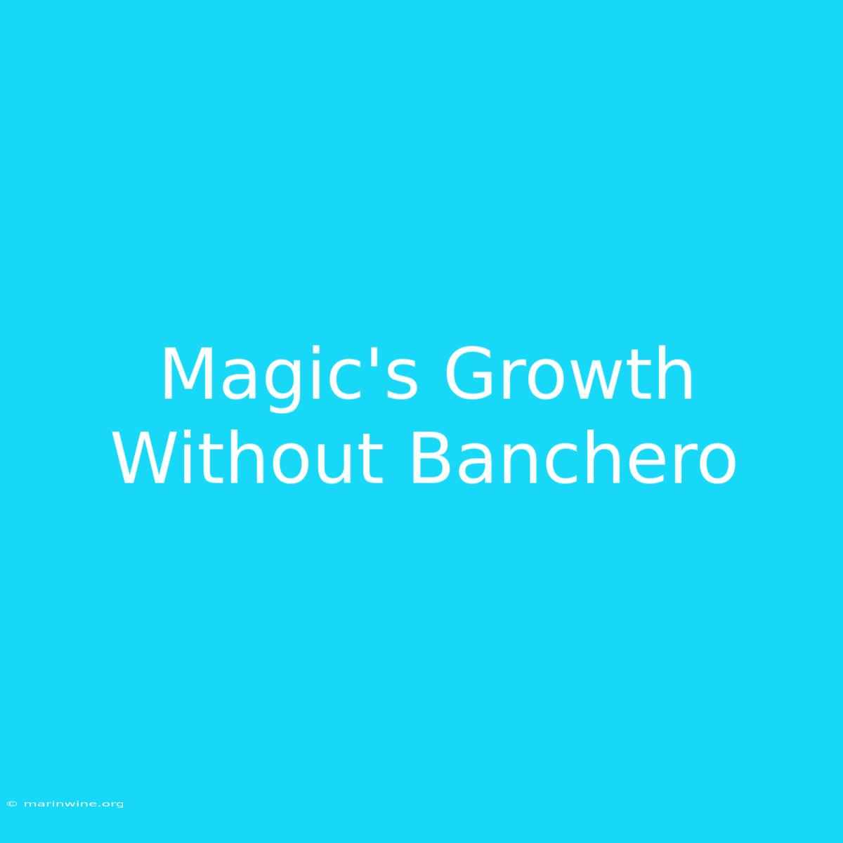 Magic's Growth Without Banchero 