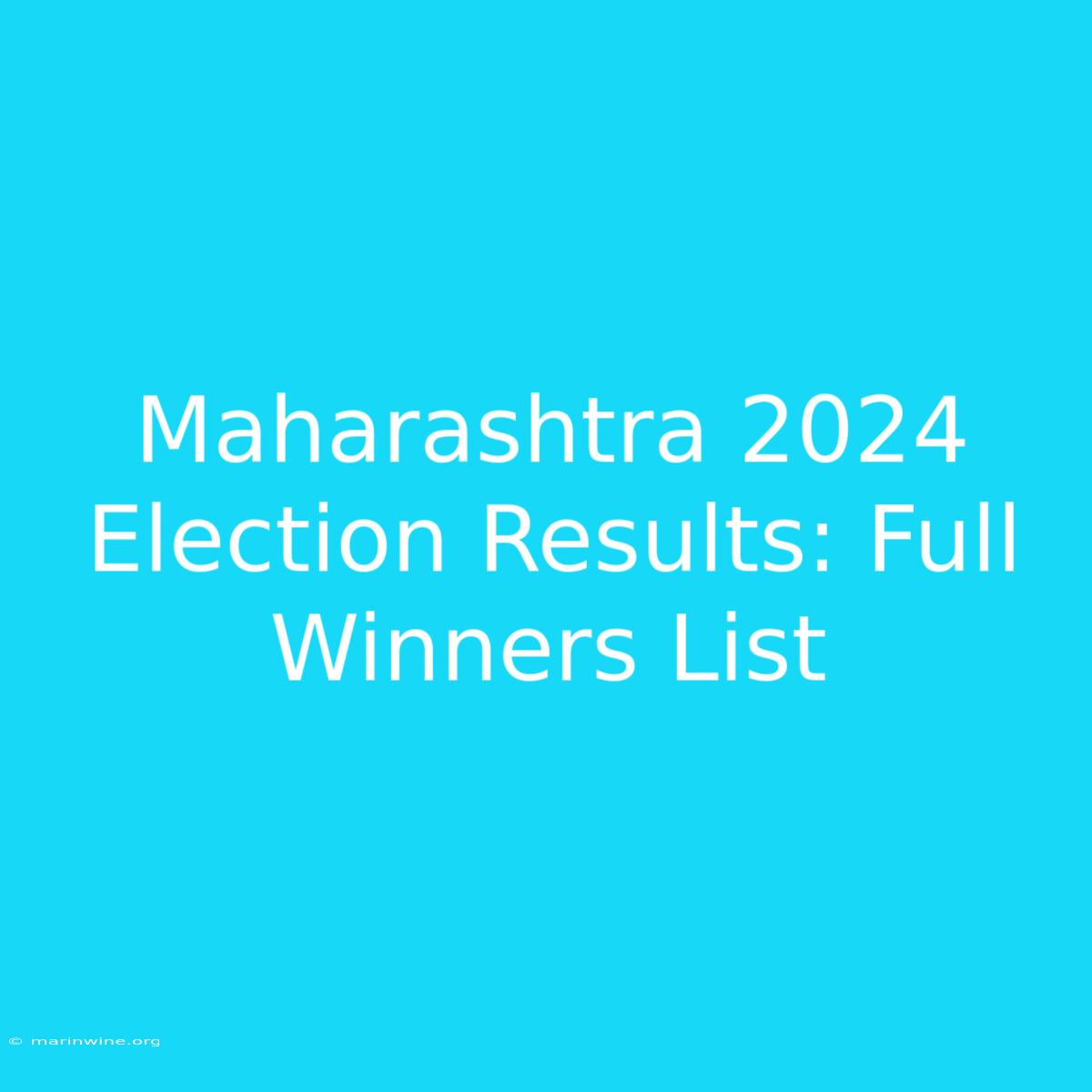 Maharashtra 2024 Election Results: Full Winners List