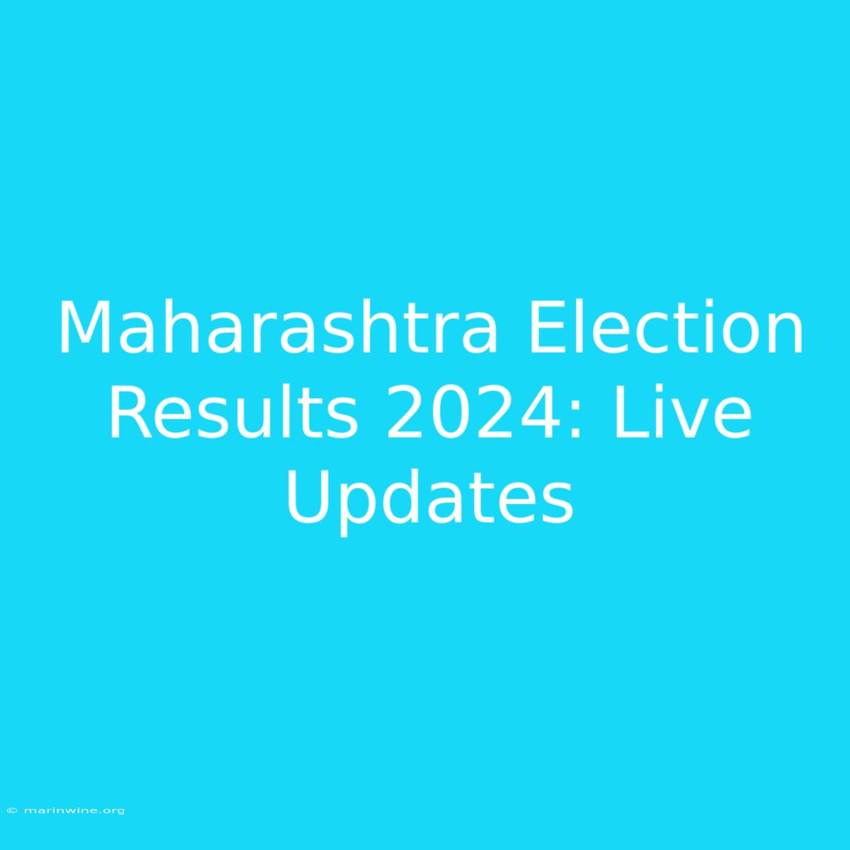 Maharashtra Election Results 2024: Live Updates